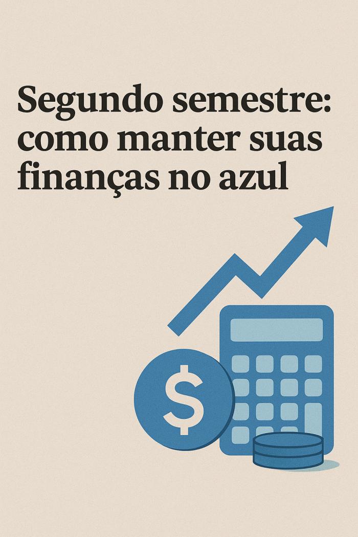 Segundo semestre: como manter suas finanças no azul